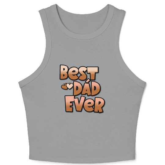 Best Dad Ever, Best Dad gift, unique gift for dad Crop Tank Top