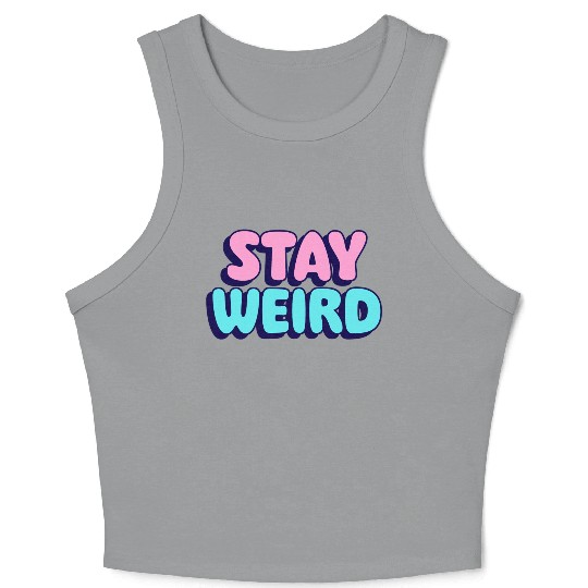 Stay Weird Crop Tank Top