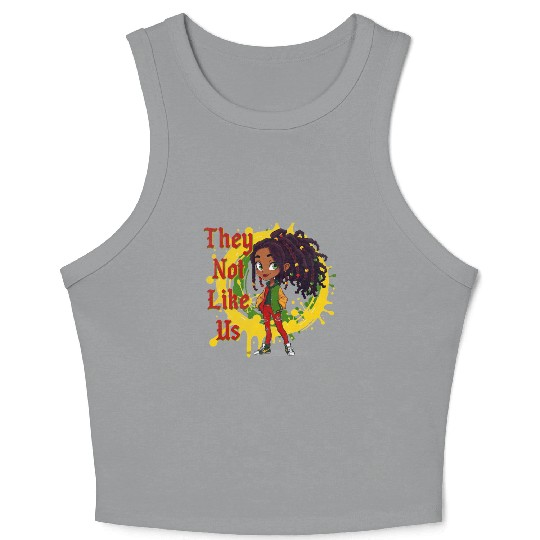 They Not Like Us Black History Melanin African Crop Tank Top
