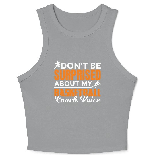 Dont Surprised My Basketball Coach Voice Crop Tank Top