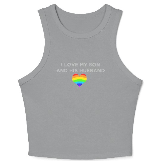 I love my son & his husband mom dad LGBTQ wedding Crop Tank Top