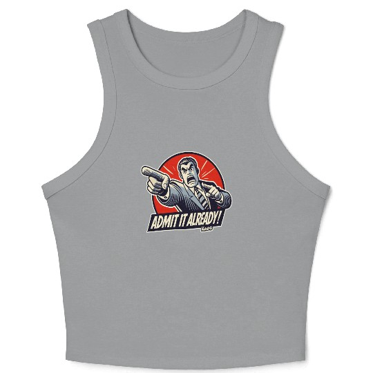 Admit It Already! – Angry Pointing Lawyer Guy Crop Tank Top