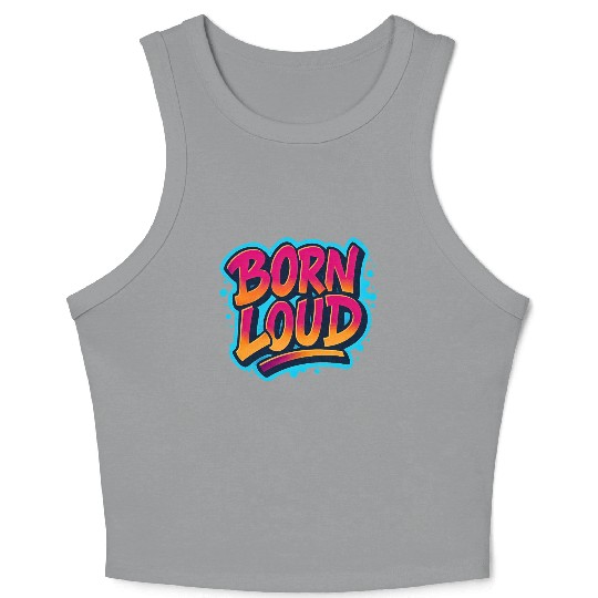 Born Loud – Graffiti Power Statement Crop Tank Top