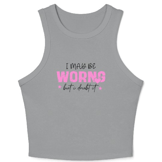 I May Be Wrong Snarky Crop Tank Top