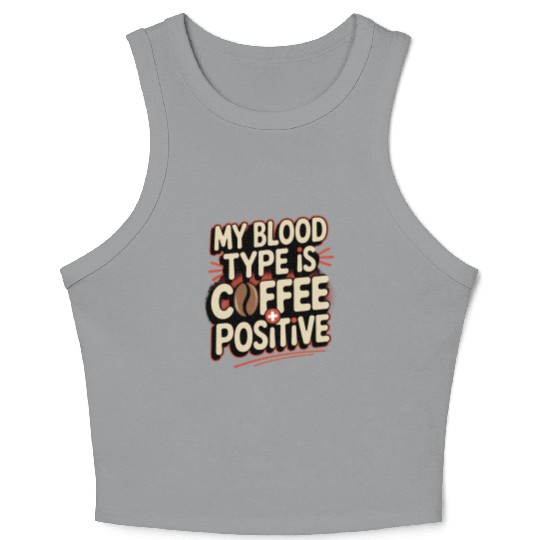 Coffee Type Positive Funny Sarcasm Joke Saying Crop Tank Top