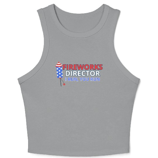 Fireworks Director - I Run, You Run Crop Tank Top