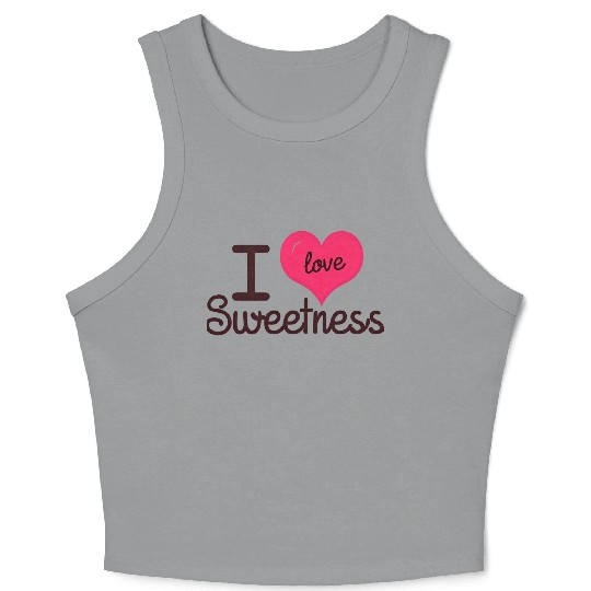 I Love Sweetness Crop Tank Top, Cute Valentine’s Gift