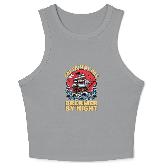 Sailing Captain By Day Dreamer By Night Fisherman Crop Tank Top