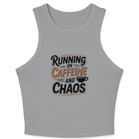Running on Caffeine and Chaos Crop Tank Top