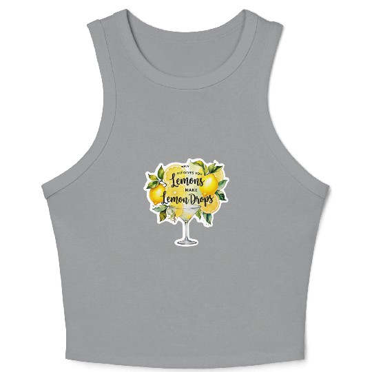 When life gives you make lemon drops martini Crop Tank Top
