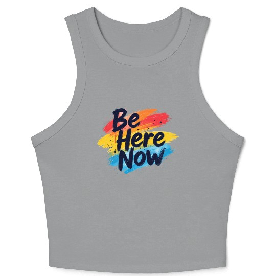 Be Here Now Mindfulness Inspirational Crop Tank Top