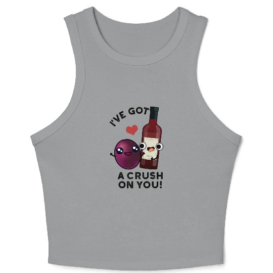 I've Got A Crush On You Funny Grape Wine Pun Crop Tank Top