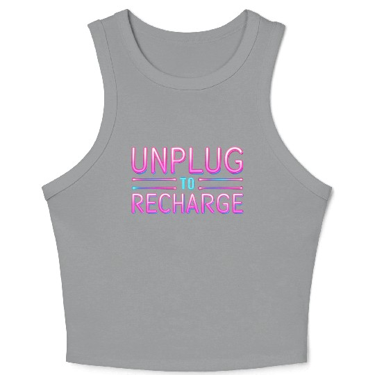 Unplug to Recharge – Neon Light Tech Detox Quote Crop Tank Top