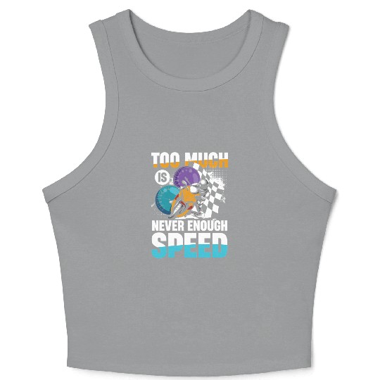 Too Much Is Never Enough Speed Motorcycle Racing Crop Tank Top