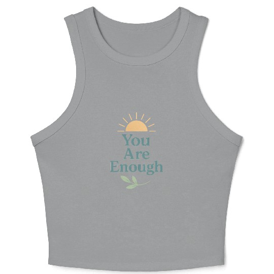 You Are Enough – Mental Health Affirmation Design Crop Tank Top