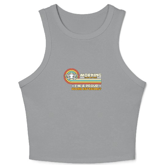 Drone Enthusiast Morning Is Not My Time Aviation Crop Tank Top