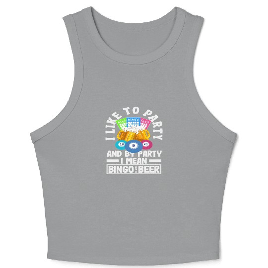 Bingo I Like To Party And By Party I Mean Crop Tank Top