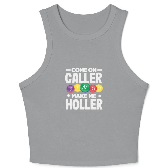 Bingo Come On Caller Make Me Holler Crop Tank Top