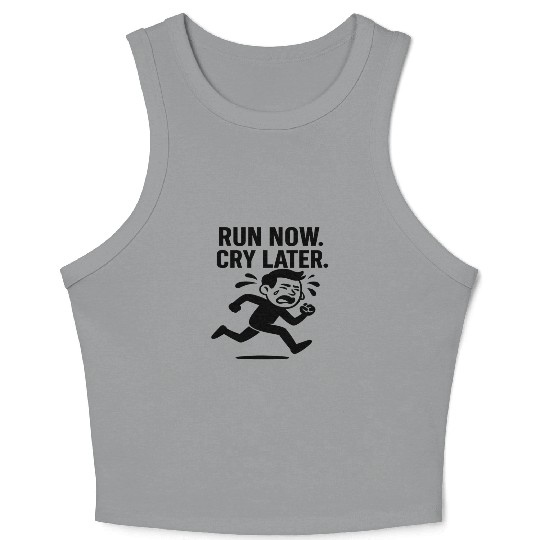 Run Now Cry Later Funny Running Crop Tank Top