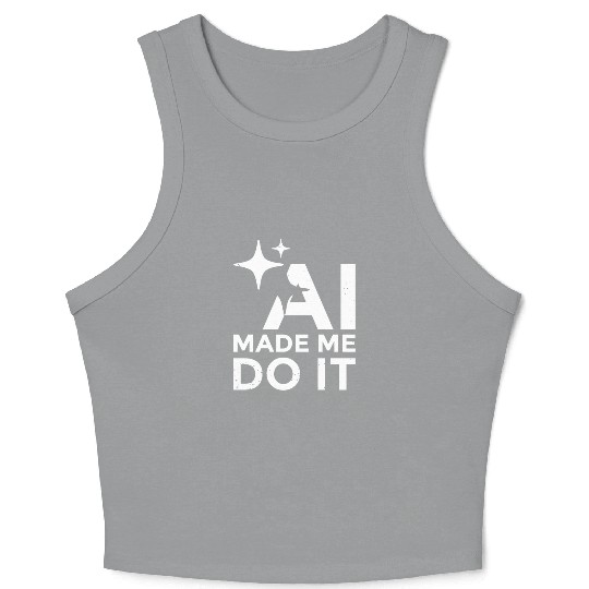 AI Made Me Do It Funny Programmer Tech Humor Crop Tank Top