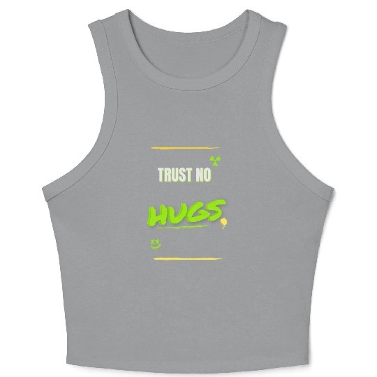 TRUST NO HUGS – Toxic Streetwear Design Crop Tank Top