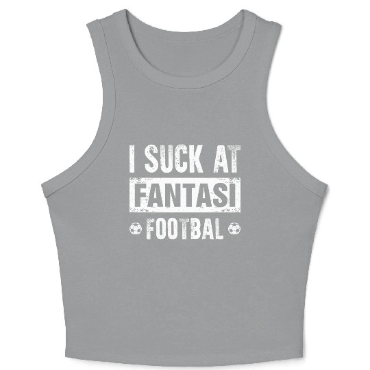I Suck At Fantasy Football Crop Tank Top