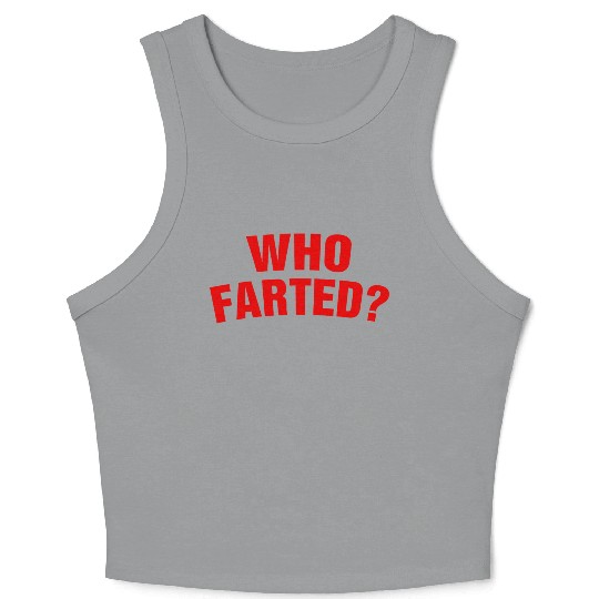 Who Farted? Crop Tank Top