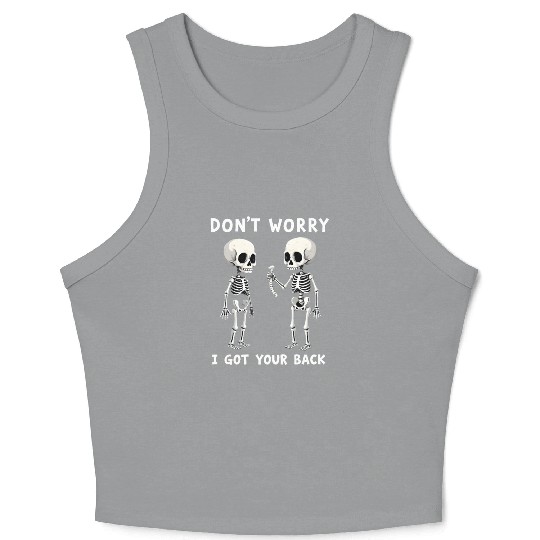 Don't Worry I Got Your Back Skeleton  Crop Tank Top