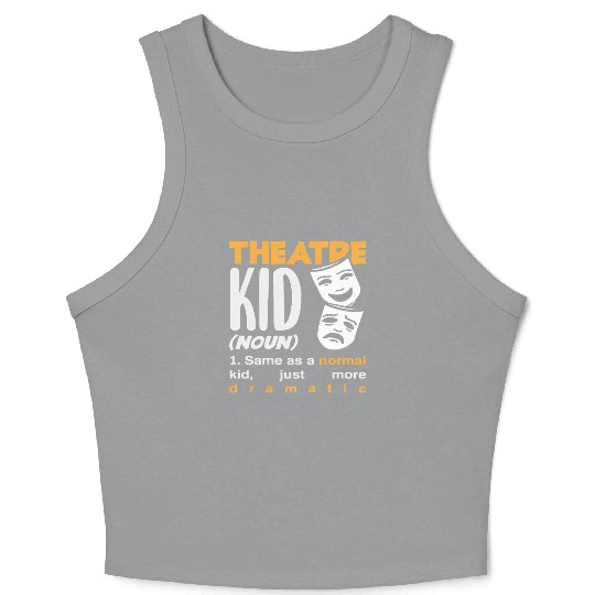 Theatre Kid Dramatic Musical Lover Crop Tank Top