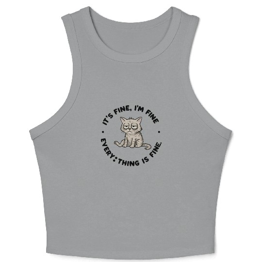 IT'S FINE, I'M FINE, EVERYTHING IS FINE. Crop Tank Top