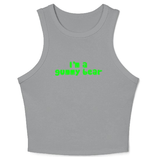 I'm A Gummy Bear Lyrics Crop Tank Top