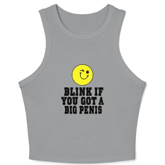 BLINK IF YOU GOT A BIG PENIS Crop Tank Top