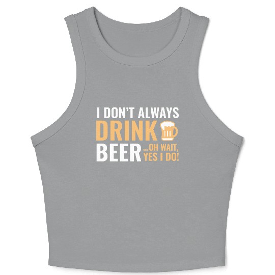 I Don't Always Drink Beer Crop Tank Top