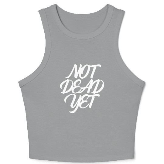 NOT DEAD YET Crop Tank Top