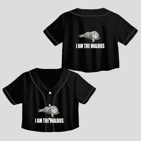 I Am The Walrus Crop Top Baseball Jerseys