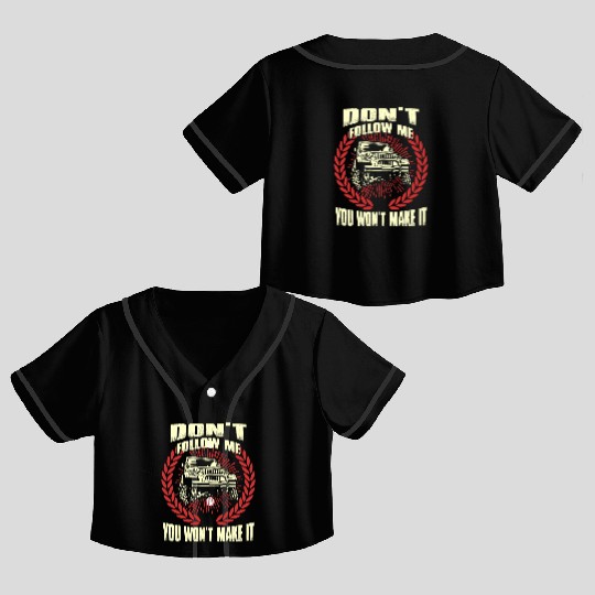 Jeep driver - Don't follow me you won't make it Crop Top Baseball Jerseys
