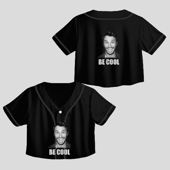 Be Cool Funny James Franco Crop Top Baseball Jerseys
