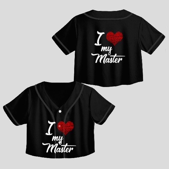 I love my Master BDSM Submissive Sub Slave gift Crop Top Baseball Jerseys