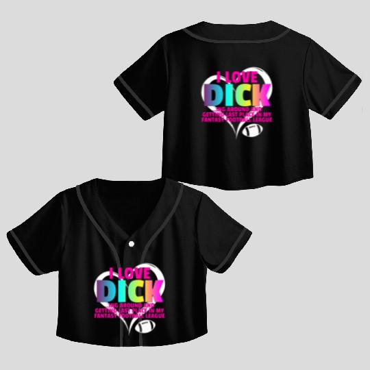 Fantasy Football Loser - I Love Dicking Around Crop Top Baseball Jerseys