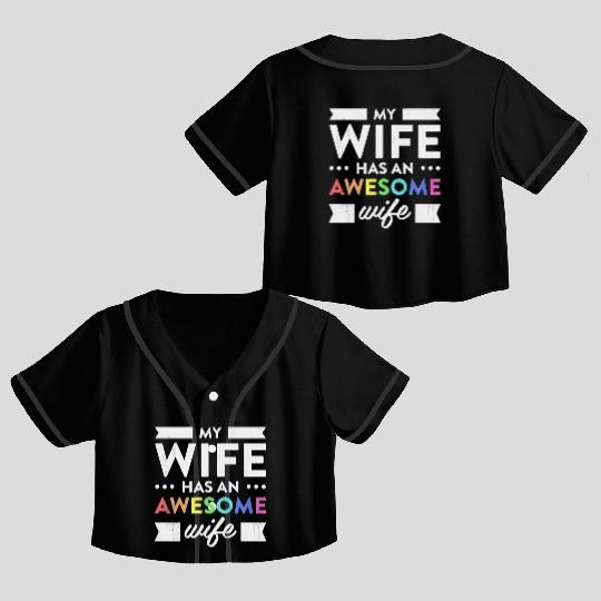 My Wife Has An Awesome Wife Lesbian Wedding Gift Crop Top Baseball Jerseys