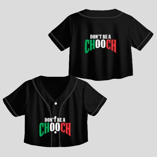 Don't Be A Chooch Funny Italian Dad Fathers Day Crop Top Baseball Jerseys