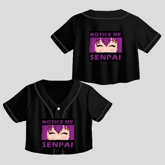 Notice Me Senpai - Japanese anime manga designs Crop Top Baseball Jerseys