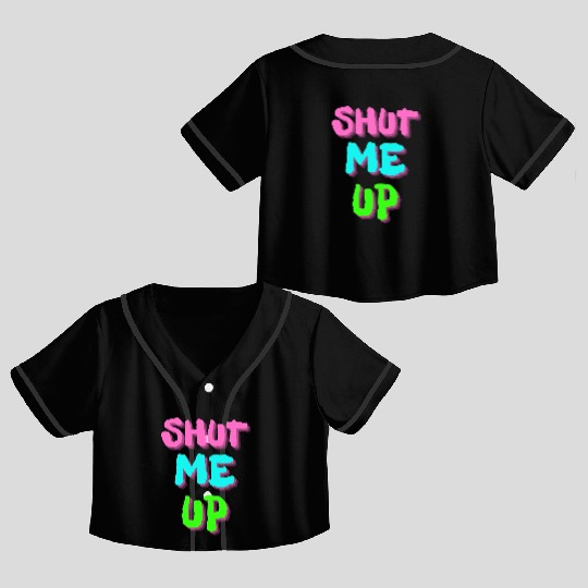 SHUT ME UP - Neon Pink, Neon Blue & Neon Green Crop Top Baseball Jerseys