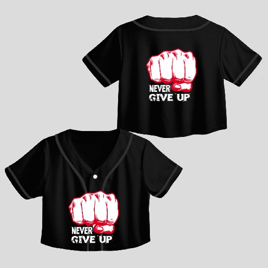 NEVER GIVE UP !!!!!!!! Crop Top Baseball Jerseys