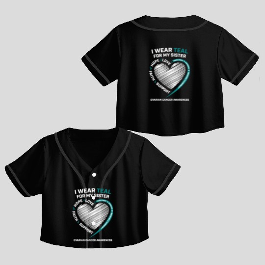 Products I Wear Teal For My Sister Ovarian Cancer Crop Top Baseball Jerseys