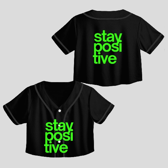 Stay Positive (in neon green letters) Crop Top Baseball Jerseys