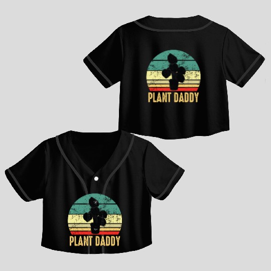 Plant Daddy Funny Gardening Houseplants Crop Top Baseball Jerseys