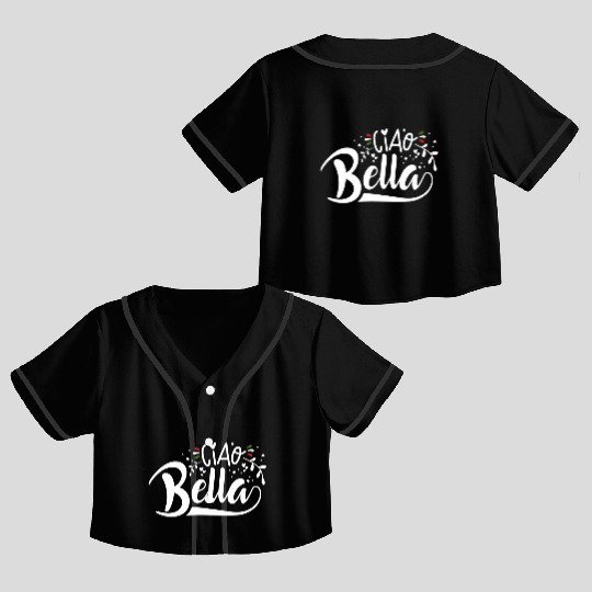 Ciao Bella Italy Quote In Italian Graphic Crop Top Baseball Jerseys