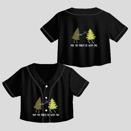 May the forest be with you Crop Top Baseball Jerseys