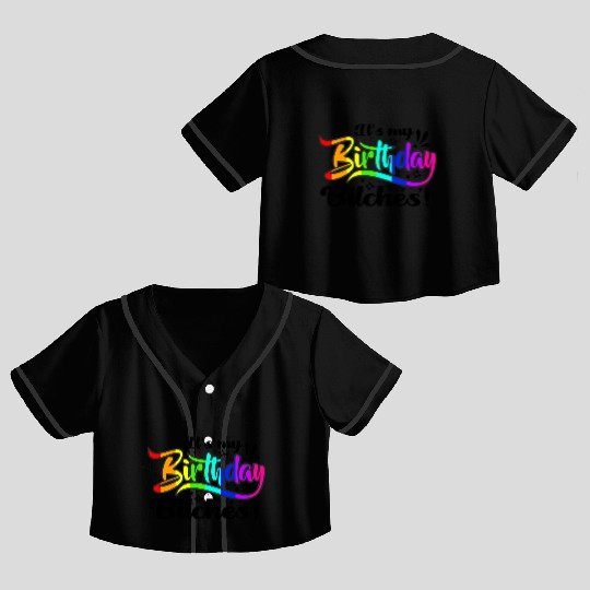 Its my birthday bitches Gay Pride Rainbow LGBT gif Crop Top Baseball Jerseys